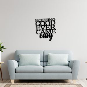 Wall decoration “NOTHING GOOD EVER CAME EASY”
