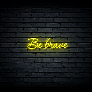 Led neon sign “Be brave”