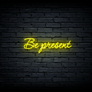 Led neon sign “Be present”