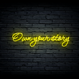 Led neon sign “Own your story”