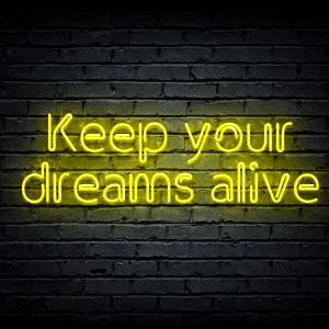 Led neon sign “Keep your dreams alive”