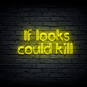 Led neon sign “If looks could kill”