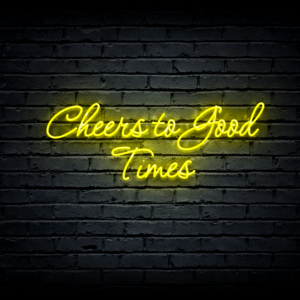 Led neono iškaba „Cheers to Good Times”