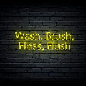 Led neon sign “Wash, Brush, Floss, Flush”