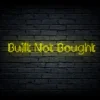 Led neono iškaba "Built Not Bought" - Image 2