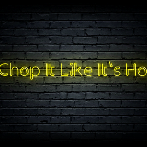 Led neono iškaba „Chop It Like It’s Hot”