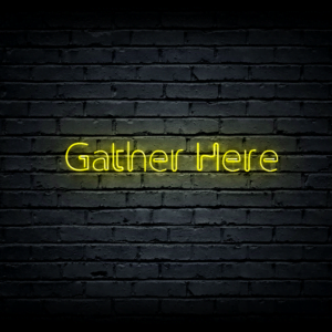 Led neono iškaba „Gather Here”