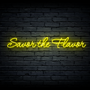 Led neon sign “Savor the Flavor”