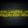 Led neon sign "Love, Laughter, and Happily Ever After"