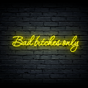 Led neon sign “Bad bitches only”