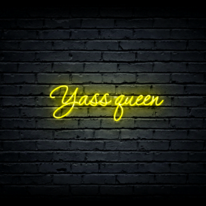 Led neon sign “Yass queen”