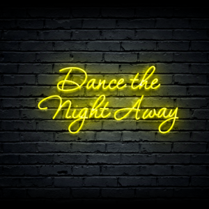 Led neon sign “Dance the Night Away”