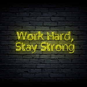 Led neono iškaba „Work Hard, Stay Strong”