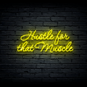 Led neon sign “Hustle for that Muscle”