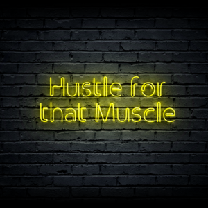 Led neon sign “Hustle for that Muscle”